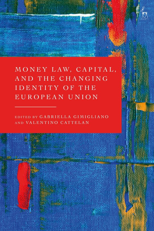 Front cover_Money Law, Capital, And The Changing Identity Of The European Union