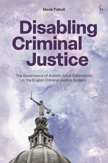 Front cover_Disabling Criminal Justice