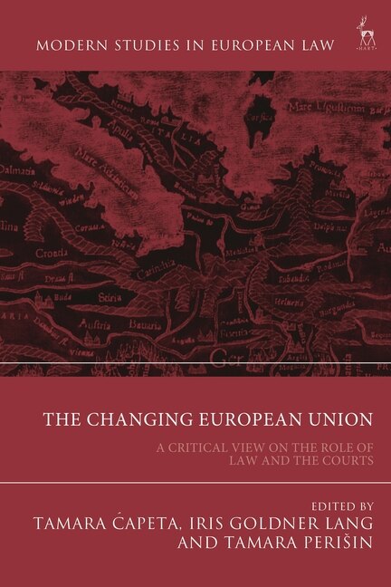 The Changing European Union: A Critical View on the Role of Law and the Courts