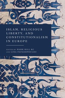 Front cover_Islam, Religious Liberty and Constitutionalism in Europe