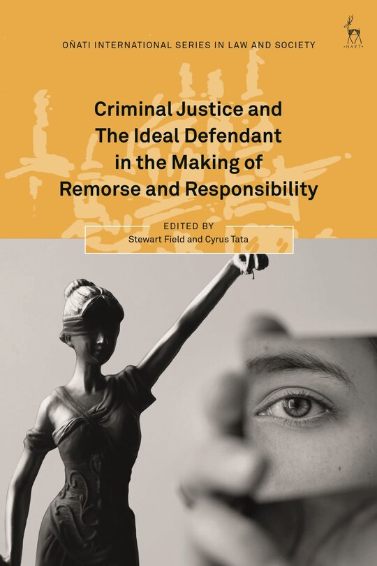 Front cover_Criminal Justice and The Ideal Defendant in the Making of Remorse and Responsibility
