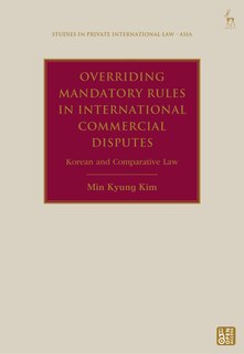 Couverture_Overriding Mandatory Rules in International Commercial Disputes