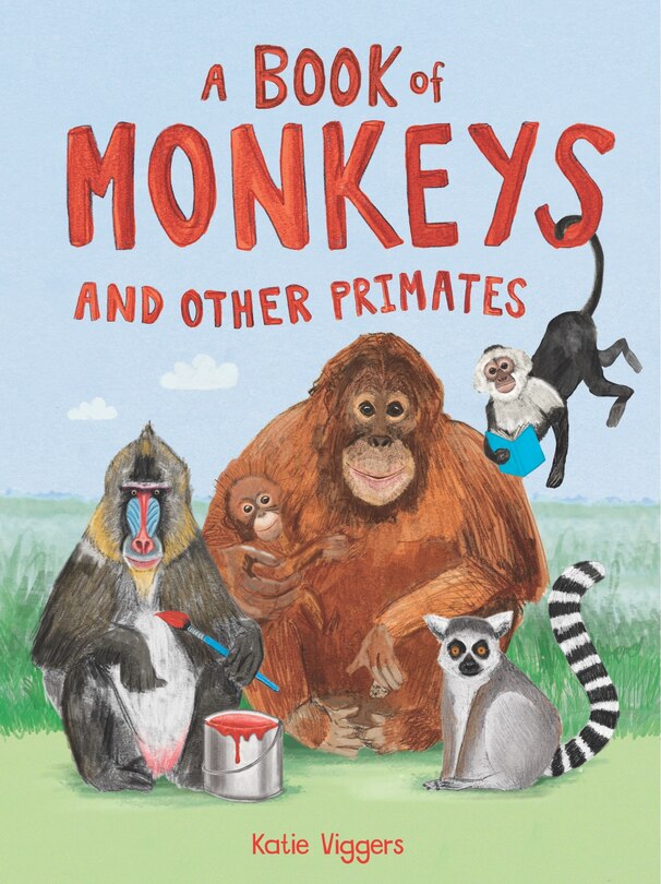 A Book of Monkeys (and other Primates): At home with primates around the world