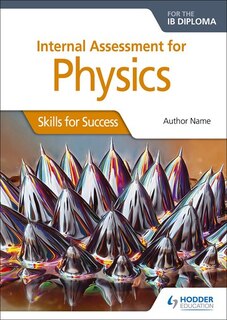Front cover_Internal Assessment Physics For The Ib Dipl: Skills For Success