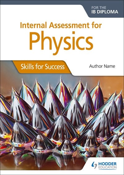 Front cover_Internal Assessment Physics For The Ib Dipl: Skills For Success