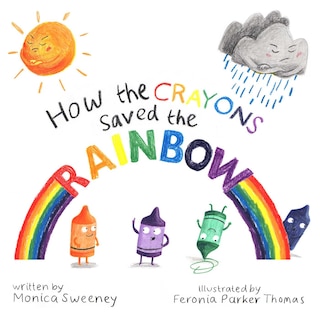 Front cover_How the Crayons Saved the Rainbow