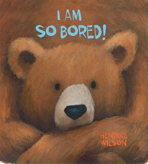 Front cover_I Am So Bored!