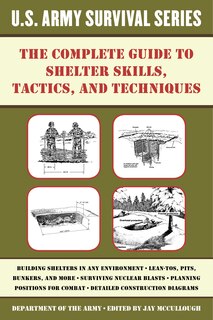 Front cover_The Complete U.S. Army Survival Guide to Shelter Skills, Tactics, and Techniques