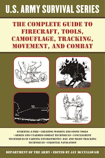 Front cover_The Complete U.S. Army Survival Guide to Firecraft, Tools, Camouflage, Tracking, Movement, and Combat