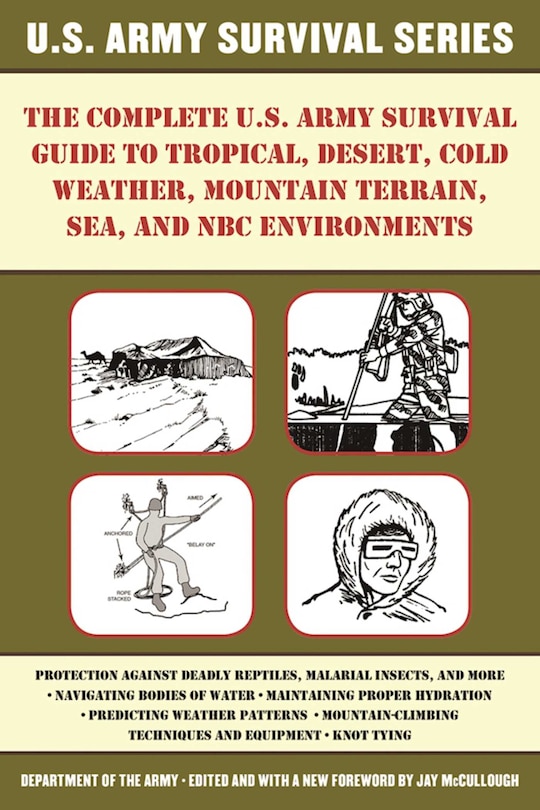 Front cover_The Complete U.S. Army Survival Guide to Tropical, Desert, Cold Weather, Mountain Terrain, Sea, and NBC Environments