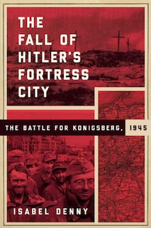 Front cover_The Fall Of Hitler's Fortress City