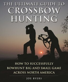 Front cover_The Ultimate Guide to Crossbow Hunting