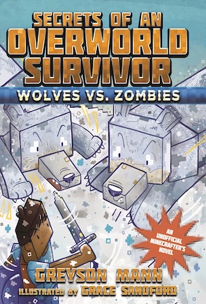 Wolves vs. Zombies: Secrets of an Overworld Survivor, #3