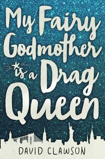 Front cover_My Fairy Godmother is a Drag Queen