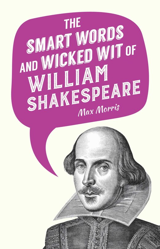 The Smart Words and Wicked Wit of William Shakespeare