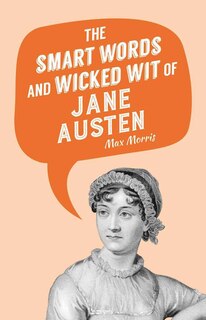 Front cover_The Smart Words and Wicked Wit of Jane Austen
