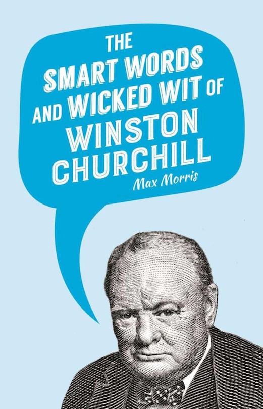 Front cover_The Smart Words and Wicked Wit of Winston Churchill