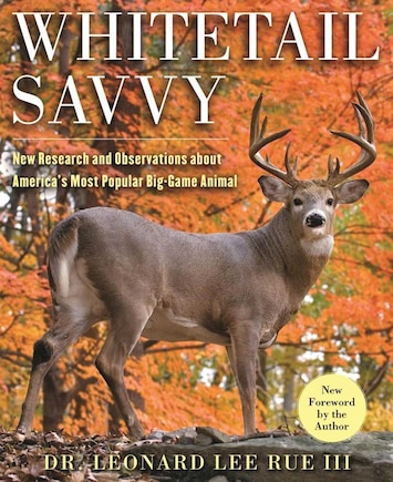 Whitetail Savvy: New Research and Observations about the Deer, America's Most Popular Big-Game Animal