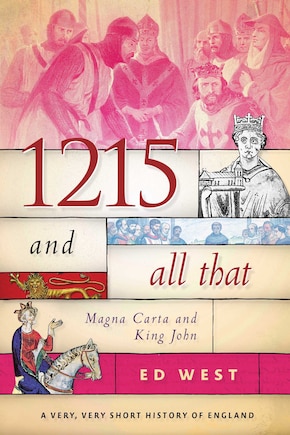 1215 And All That: Magna Carta And King John