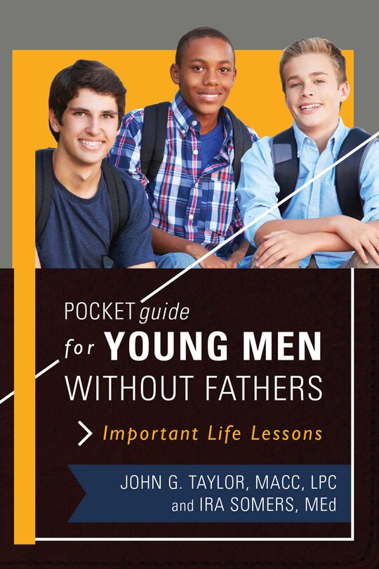 Pocket Guide For Young Men Without Fathers: Important Life Lessons