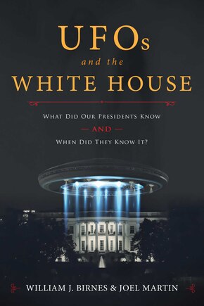 Ufos And The White House: What Did Our Presidents Know And When Did They Know It?