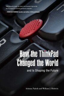 Front cover_How the ThinkPad Changed the World—and Is Shaping the Future
