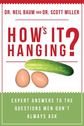 How's It Hanging?: Expert Answers To The Questions Men Don't Always Ask