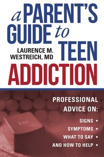 Front cover_A Parent's Guide to Teen Addiction