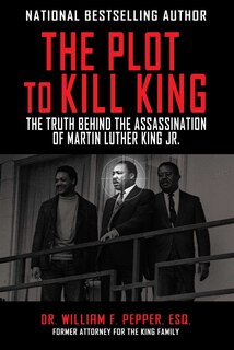 PLOT TO KILL KING: The Truth Behind the Assassination of Martin Luther King Jr.