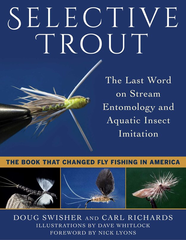 Selective Trout: The Last Word On Stream Entomology And Aquatic Insect Imitation