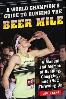 Front cover_A World Champion's Guide to Running the Beer Mile