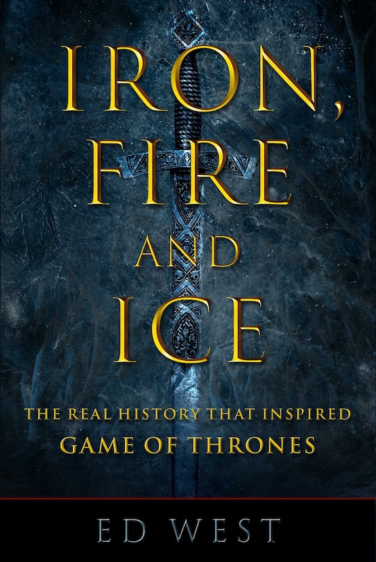 Iron, Fire and Ice: The Real History That Inspired Game Of Thrones