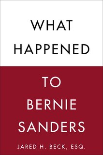 Front cover_What Happened To Bernie Sanders