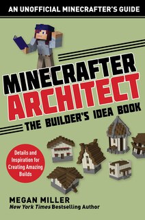Couverture_Minecrafter Architect: The Builder's Idea Book