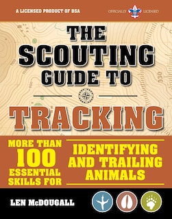 The Scouting Guide to Tracking: An Officially-Licensed Book of the Boy Scouts of America: More than 100 Essential Skills for Identifying and Trailing Animals