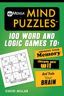 Mensa® Mind Puzzles: 100 Word And Logic Games To: Improve Your Memory, Sharpen Your Wit, And Train Your Brain