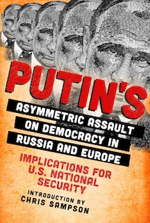 Front cover_Putin's Asymmetric Assault On Democracy In Russia And Europe
