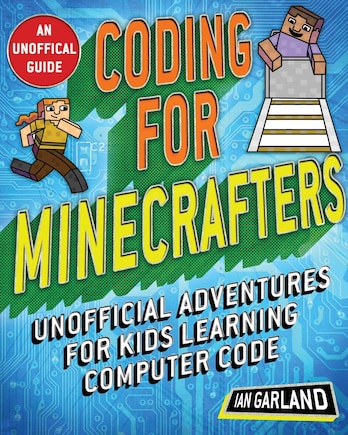 Coding For Minecrafters: Unofficial Adventures for Kids Learning Computer Code