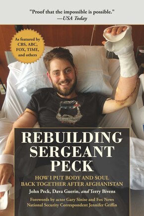 Rebuilding Sergeant Peck: How I Put Body And Soul Back Together After Afghanistan