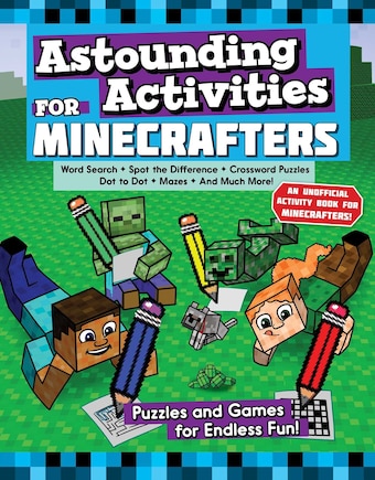 Astounding Activities For Minecrafters: Puzzles and Games for Endless Fun