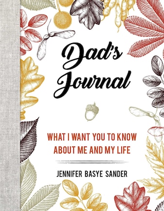 Dad's Journal: What I Want You to Know About Me and My Life