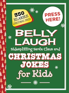 Front cover_Belly Laugh Sidesplitting Santa Claus and Christmas Jokes for Kids