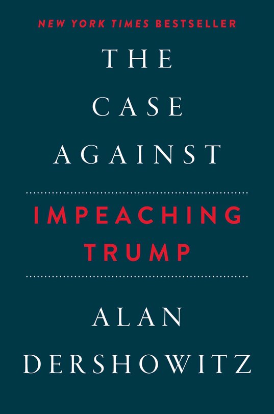 Front cover_The Case Against Impeaching Trump Autographed Edition