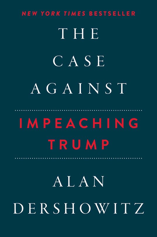 The Case Against Impeaching Trump Autographed Edition