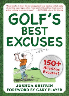 Golf's Best Excuses: 150 Hilarious Excuses Every Golf Player Should Know