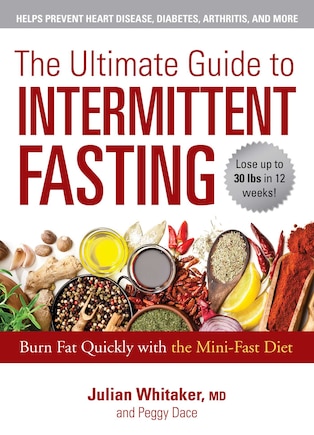 The Ultimate Guide to Intermittent Fasting: Burn Fat Quickly with the Mini-Fast Diet