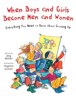 When Boys And Girls Become Men And Women: Everything You Need To Know About Growing Up