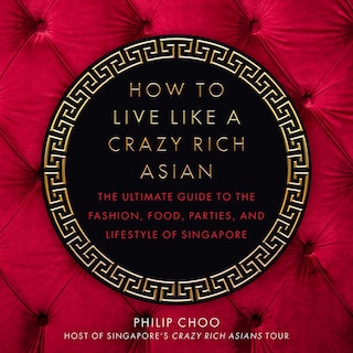 Front cover_How to Live Like a Crazy Rich Asian