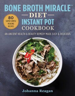 Front cover_Bone Broth Miracle Diet Instant Pot Cookbook