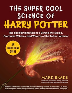 Front cover_The Super Cool Science of Harry Potter